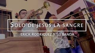 Video-Miniaturansicht von „Solo de Jesús la sangre - Erick Rodríguez y su banda“