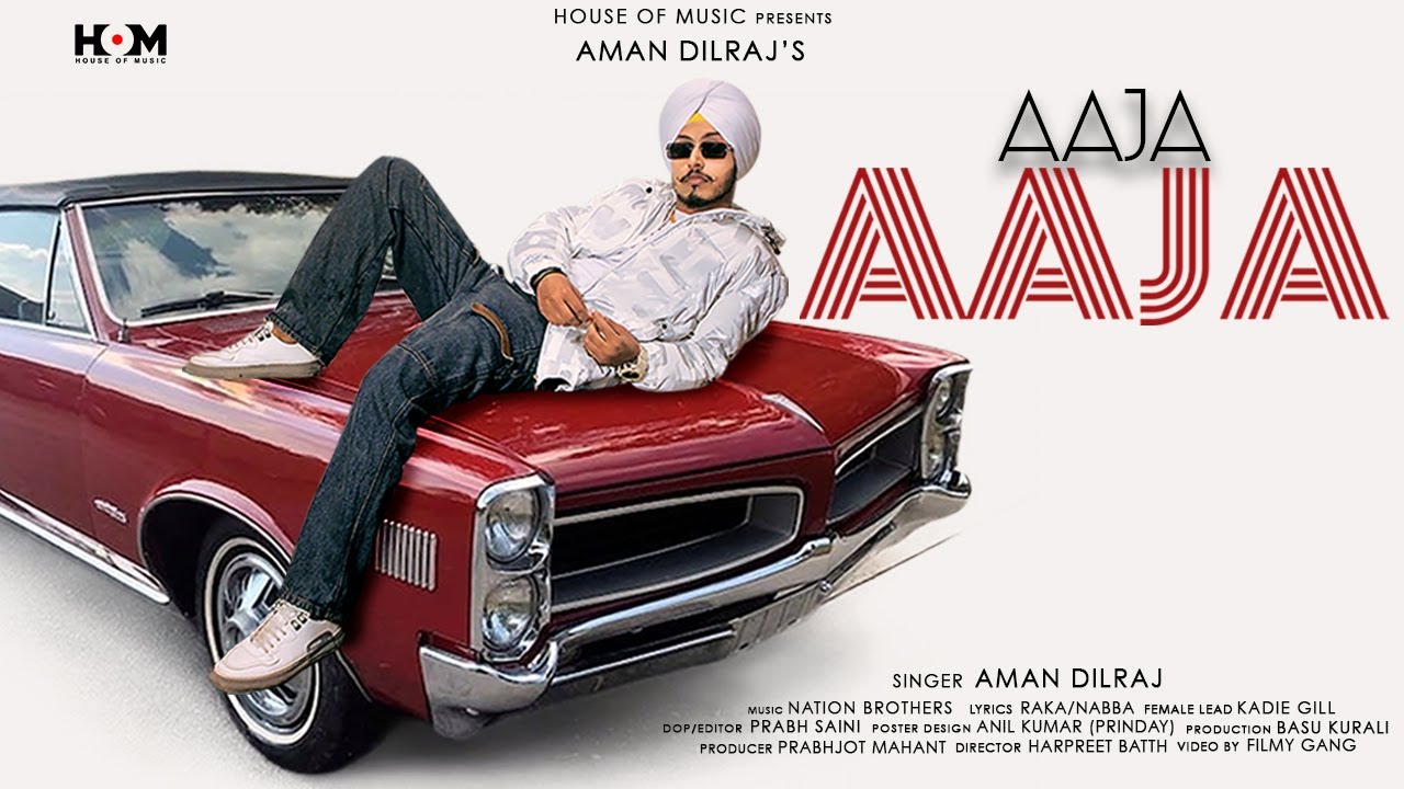 Aaja Aaja | Aman Dilraj | Nation Brothers | New Punjabi Songs 2022 | House of Music
