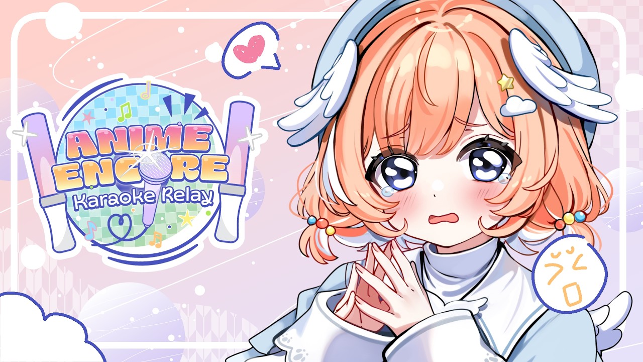 acidently shut off my pc and started late...【 ☆ Anime Encore Karaoke Relay ☆ 】