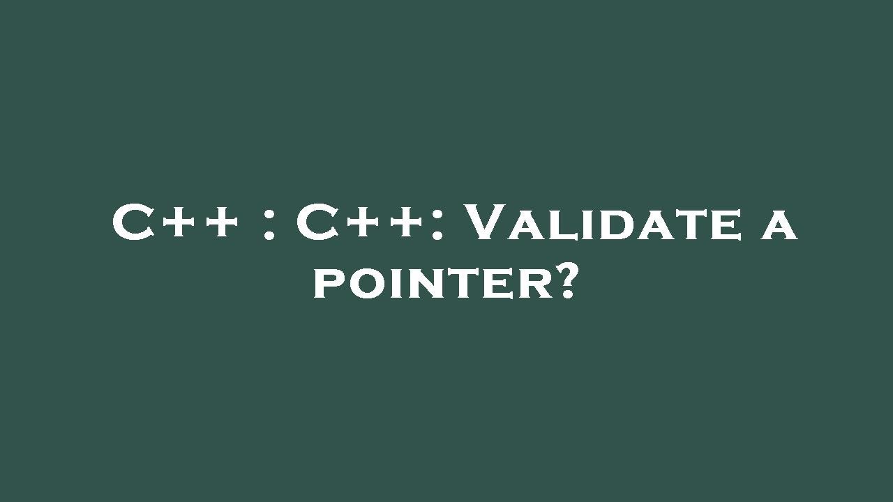 C++ : C++: Validate a pointer? - YouTube