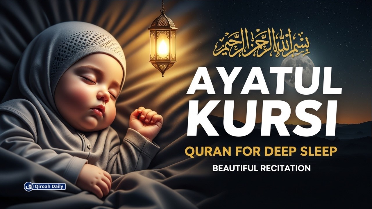 Murottal Ayat Kursi آية الكرسي Pengantar Tidur Rewel, Gelisah Dan Pengusir Syaitan | Qiroah Daily