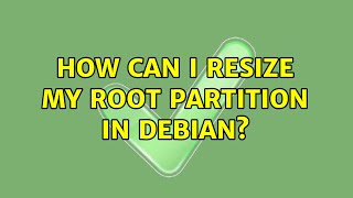 Unix & Linux: How can I resize my root partition in Debian? (2 Solutions!!)