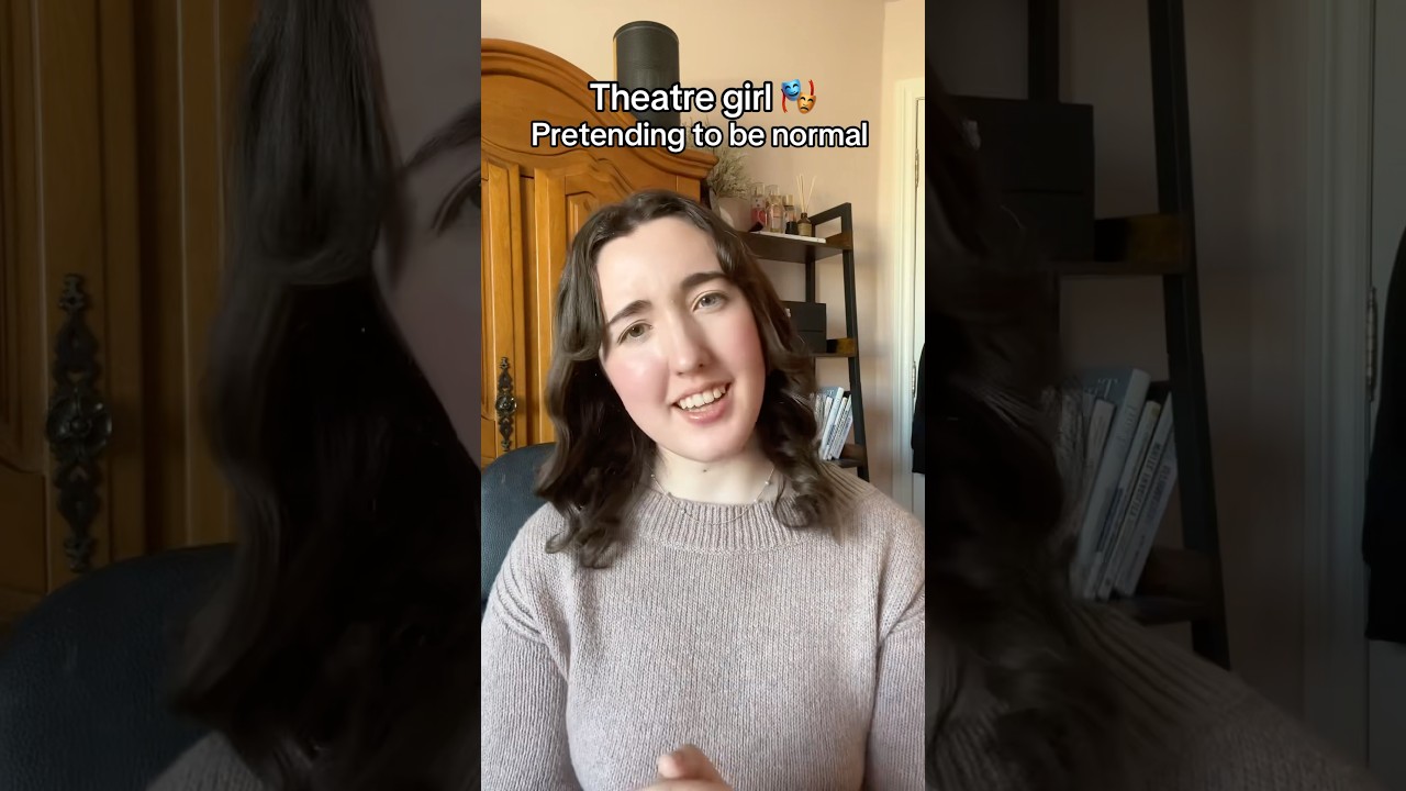 Theatre kid pretending to be normal 