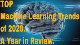 TOP Machine Learning Trends of 2020 that will continue in 2021.