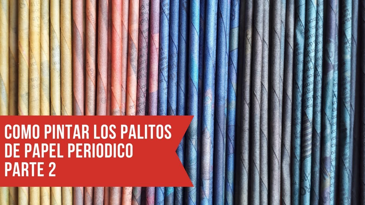 Como pintar los palitos de papel periódico parte 2 - How to make paper sticks part 2