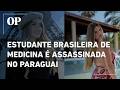 Estudante brasileira é morta a facadas no Paraguai; ex-namorado é suspeito