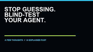 Stop Guessing: Blind-Test Your AI Agents