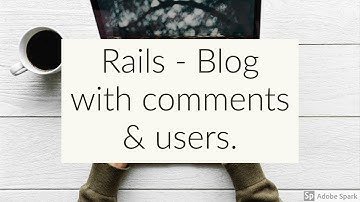 Rails 5.2 - Blog with Comments and Users   Nested Resources, form_for and much more