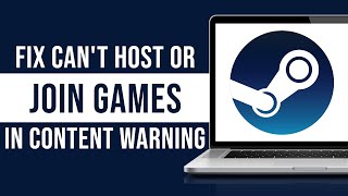 How To Fix Can't Host Or Join Games In Content Warning