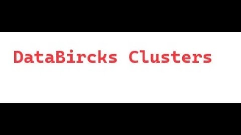 What is Databricks Cluster? Types of Data Bricks Clusters