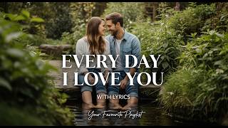 Every Day I Love You – A Soft Romantic Song With Lyrics | Your Favourite Love Playlist screenshot 2