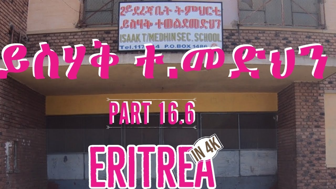 Eritrea in 4K 2019 - PART 16.6 - ISAAK TEWLDEMEDHIN HIGH SCHOOL ASMARA ERITREA