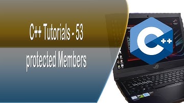 C++ Programming Tutorials - 53 - protected Members