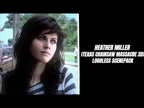 Heather Miller (Texas Chainsaw massacre) logoless scenepack