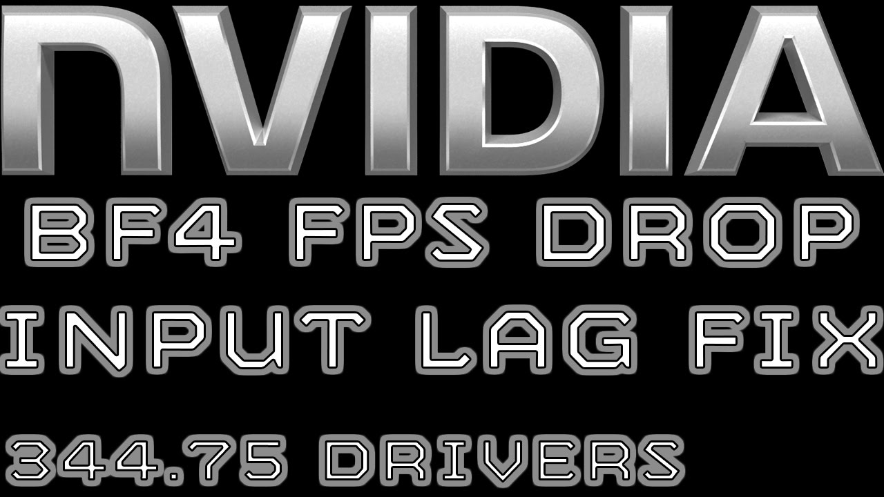 Nvidia BF4 Frame Drop / Input Lag Fix for 344.65 / .75 Drivers