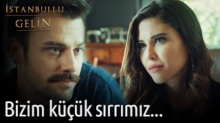 İstanbullu Gelin - Bizim Küçük Sırrımız...