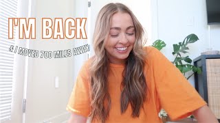 I'M BACK! & I MOVED 700 MILES AWAY