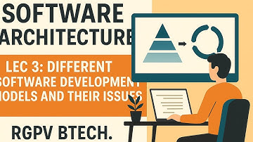 Software Development Models & Issues | Lec 3 | Software Architecture | RGPV CSE 7th Sem
