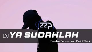 DJ YASUDAHLAH BONDAN PRAKOSO AND FADE2BLACK REMIX SLOW BASS