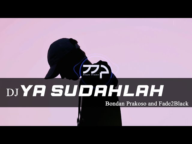 DJ YASUDAHLAH BONDAN PRAKOSO AND FADE2BLACK REMIX SLOW BASS class=