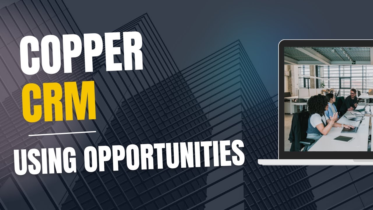 Learn how to use Opportunities in Copper CRM – Step-by-step Guide - YouTube