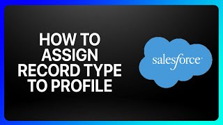 How To Assign Record Type To Profile In Salesforce Tutorial
