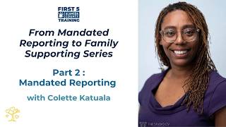 From Mandated Reporting to Family Supporting Series Part 2: Mandated Reporting
