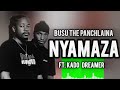 Busu The Panchlaina NYAMAZA Ft Kado Dreamer Audio Music