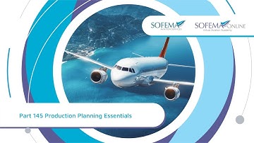 Part 145 Production Planning Essentials Online Course Introduction - Sofema Online