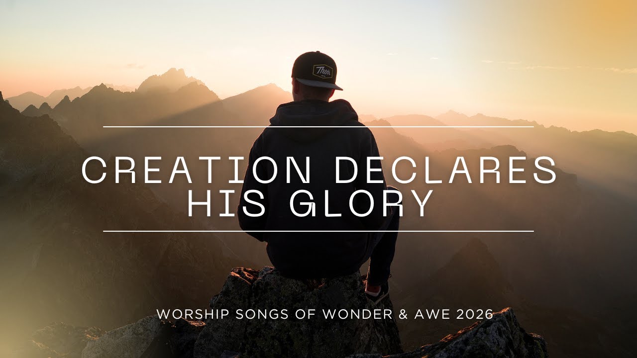 The Heavens Sing | Best Worship Songs Celebrating God's Creation 2026