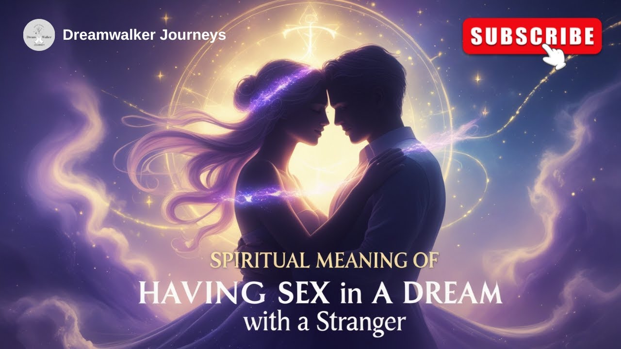 Spiritual Meaning of Having Sex in a Dream with a Stranger: Hidden
