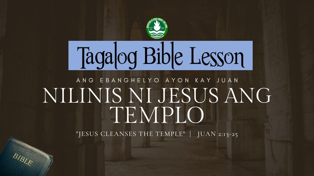 Nilinis ni Jesus ang Templo -  Jesus Cleanses the Templo - Juan 2 :13-25