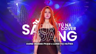 Tú Na Cover | Sầu Đắng - Dung Hoàng Phạm x Long Họ Huỳnh