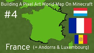 Building A Pixel Art World Map On Minecraft - Episode 4 [France (+ Andorra & Luxembourg)]