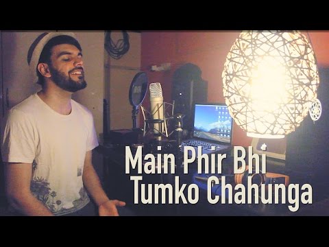 Main Phir Bhi Tumko Chaahunga | Half Girlfriend | Mithoon | Arijit | Unplugged Cover