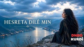 HESRETA DILÊ MIN ÇUYE EZ MAME | حسرتا دليمن | KURDISH FOLK MUSIC