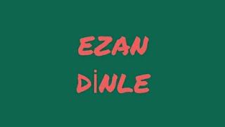 EZAN DİNLE / HUZUR