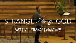 11/21 – Strange God | 5 - Strange Forgiveness (Exodus 34:6, 7)