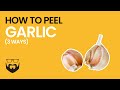 How to Peel Garlic 3 Ways