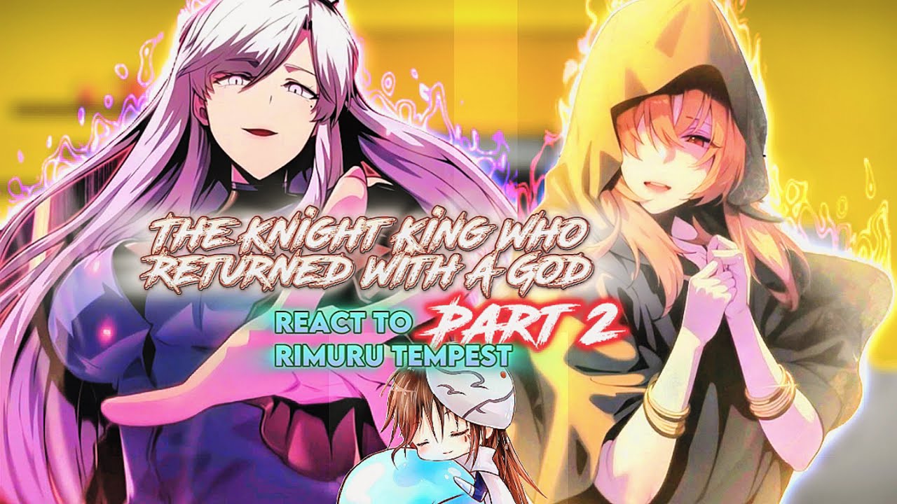 The Knight King who returned with a God react to Rimuru [Part 2]|Gacha reaction| ship:Rimuru x Chloe