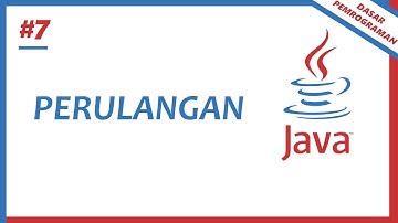 7. Perulangan - Dasar Pemrograman Java