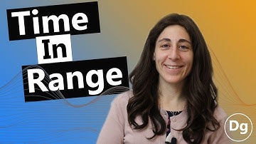 Time In Range with Diabetes - Reviewing CGM (Continuous Glucose Monitor) Clinical Goals