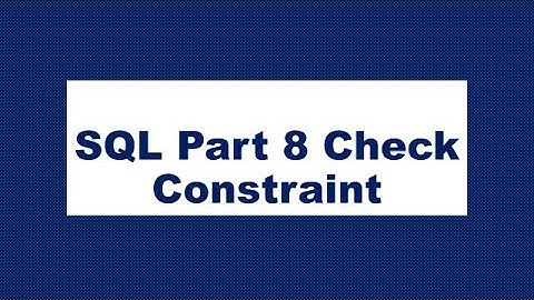SQL Part 8 Add Check Constraint