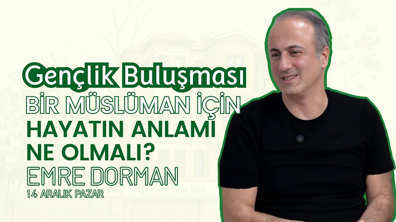 Bir Müslüman İçin Hayatın Anlamı Ne Olmalı? | Emre Dorman ile Gençlik Buluşması | 4