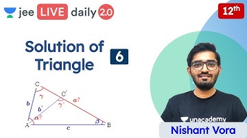 JEE: Solution of Triangle L6 | Class 12 | Unacademy JEE | JEE Maths | Nishant Vora
