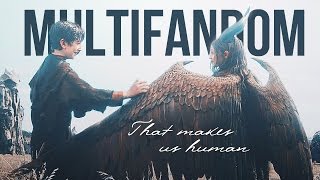 Multifandom | That makes us human