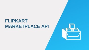 What is Flipkart Marketplace API and How to Use It? I API2Cart