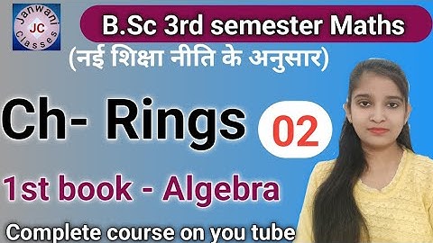 B.Sc 3rd semester Maths || Ch- Rings || Maths by Jyoti chaudhary ✍️✍️