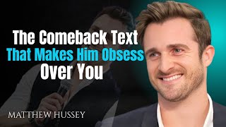 The Comeback Text That Makes Him Obsess Over You Matthew Hussey
