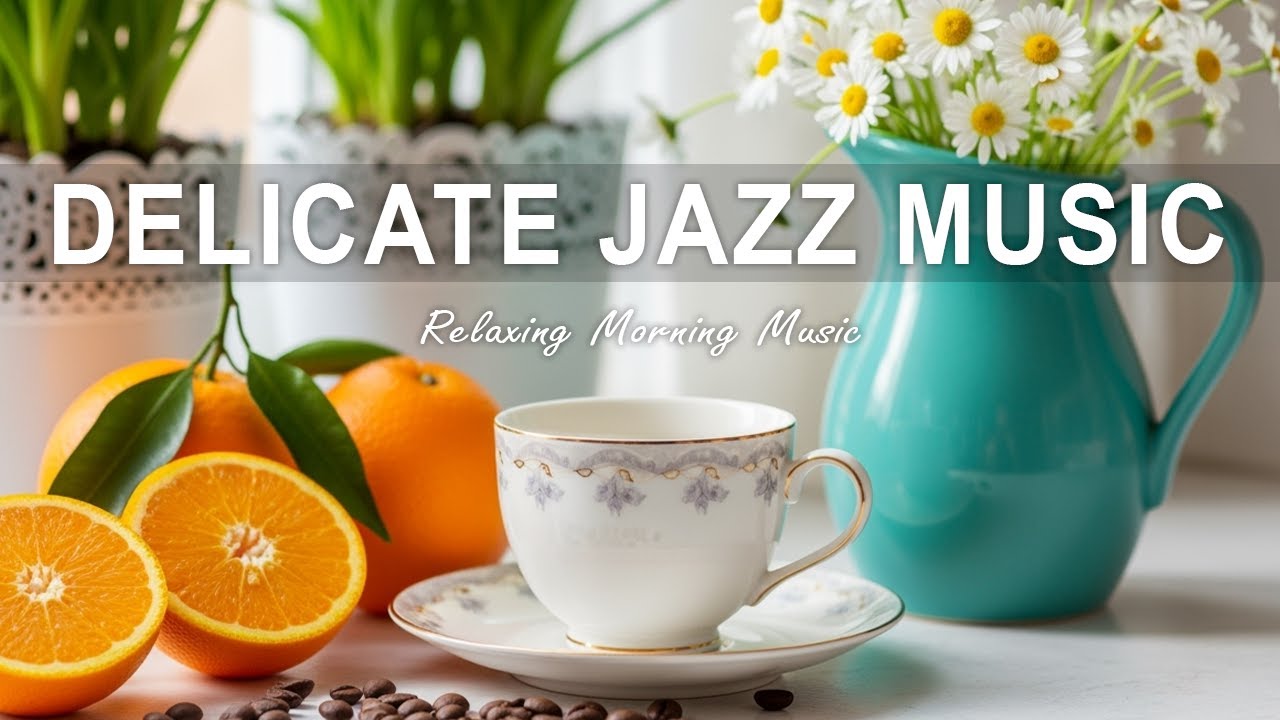Delicate Jazz Music 🌼 Relaxing Music - Bossa Nova Instrumental and Jazz ...